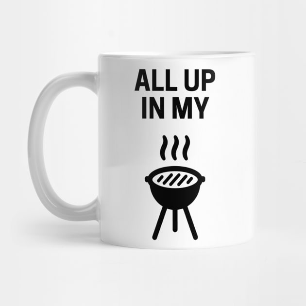 All Up In My Grill (minimal design) by CHADDINGTONS